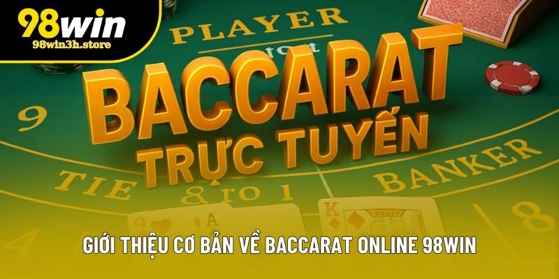 Giới thiệu cơ bản về trò chơi Baccarat online 98WIN Giới thiệu cơ bản về trò chơi Baccarat online 98WIN