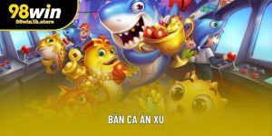 Bắn Cá Ăn Xu Tại 98WIN: Trò Chơi Đổi Thưởng Hấp Dẫn Hiện Nay