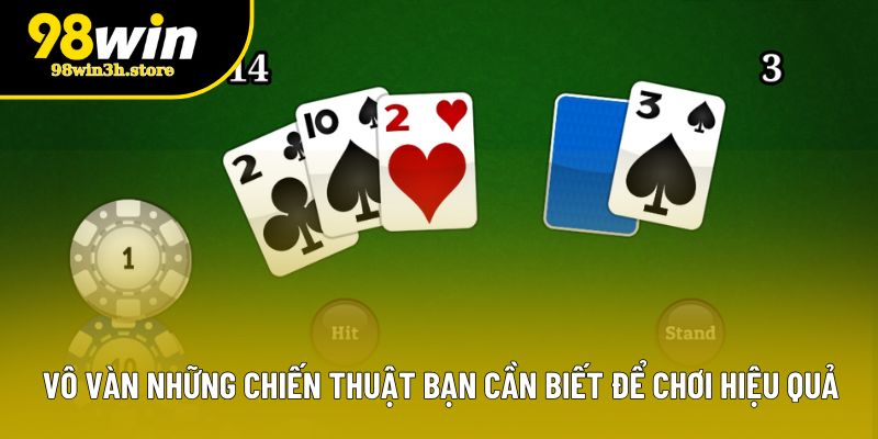 Vô vàn những chiến thuật bạn cần biết để chơi hiệu quả Vô vàn những chiến thuật bạn cần biết để chơi hiệu quả