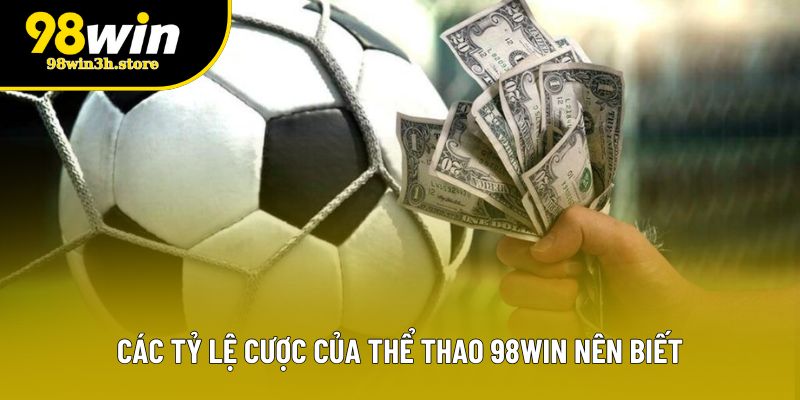 Các tỷ lệ cược của thể thao 98WIN nên biết Các tỷ lệ cược của thể thao 98WIN nên biết
