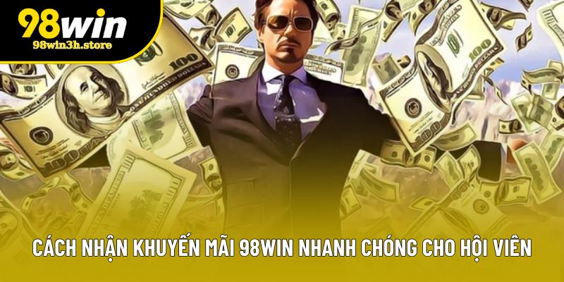 Cách nhận khuyến mãi 98WIN nhanh chóng cho hội viên Cách nhận khuyến mãi 98WIN nhanh chóng cho hội viên