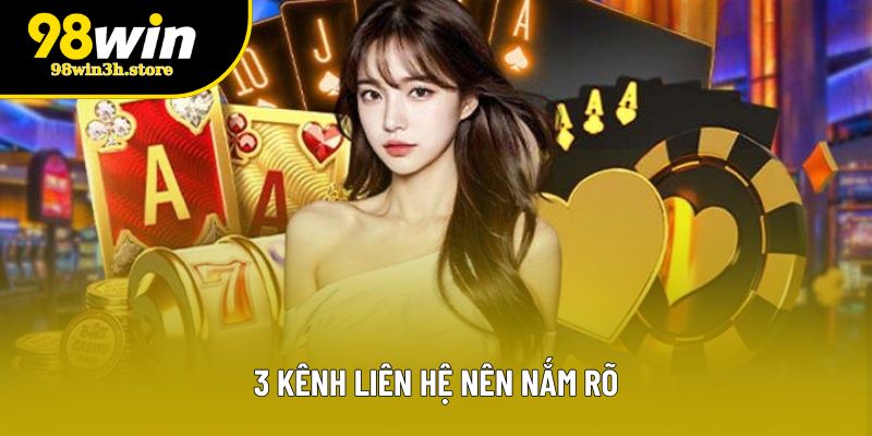 3 kênh liên hệ nên nắm rõ