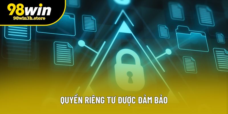 Quyền riêng tư được đảm bảo Quyền riêng tư được đảm bảo