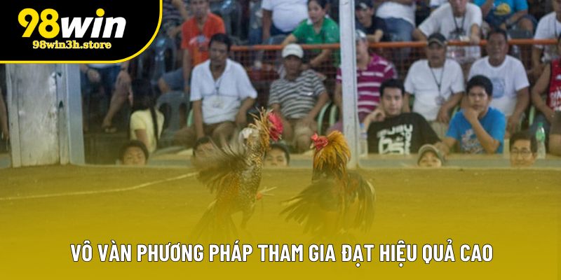 Vô vàn phương pháp tham gia đạt hiệu quả cao Vô vàn phương pháp tham gia đạt hiệu quả cao