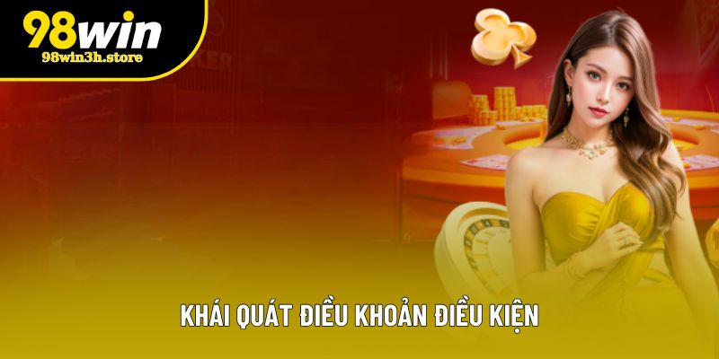 Khái quát điều khoản điều kiện Khái quát điều khoản điều kiện