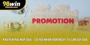 Khuyến Mãi Nạp Đầu – Cơ Hội Nhân Vốn Ngay Từ Lần Gửi Đầu 