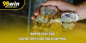 Nằm Mơ Thấy Tiền | Giải Mã Tâm Lý Học Cho Ai Gặp Phải