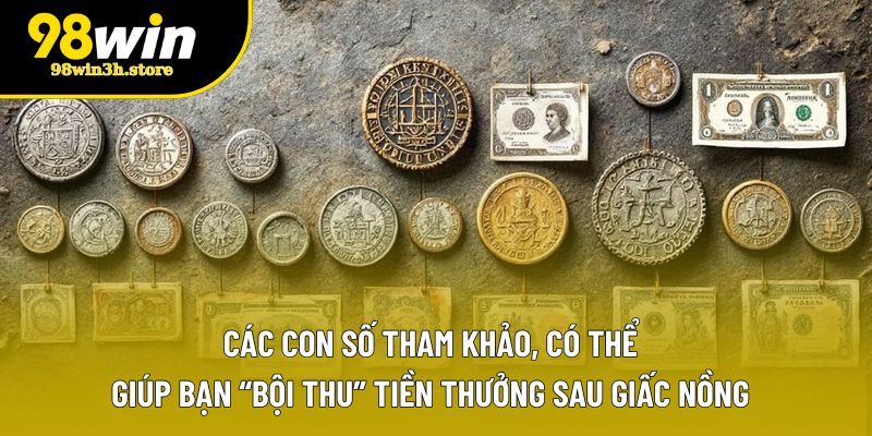 Các con số tham khảo, có thể giúp bạn “bội thu” tiền thưởng sau giấc nồng Các con số tham khảo, có thể giúp bạn “bội thu” tiền thưởng sau giấc nồng