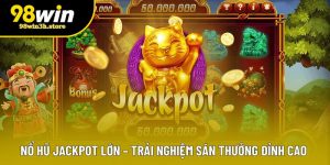 Nổ Hũ Jackpot Lớn – Trải Nghiệm Săn Thưởng Đỉnh Cao 