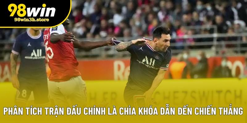 Phân tích trận đấu chính là chìa khóa dẫn đến chiến thắng Phân tích trận đấu chính là chìa khóa dẫn đến chiến thắng