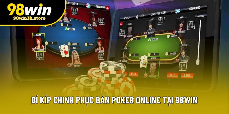 Bí kíp chinh phục bàn Poker Online tại 98WIN Bí kíp chinh phục bàn Poker Online tại 98WIN