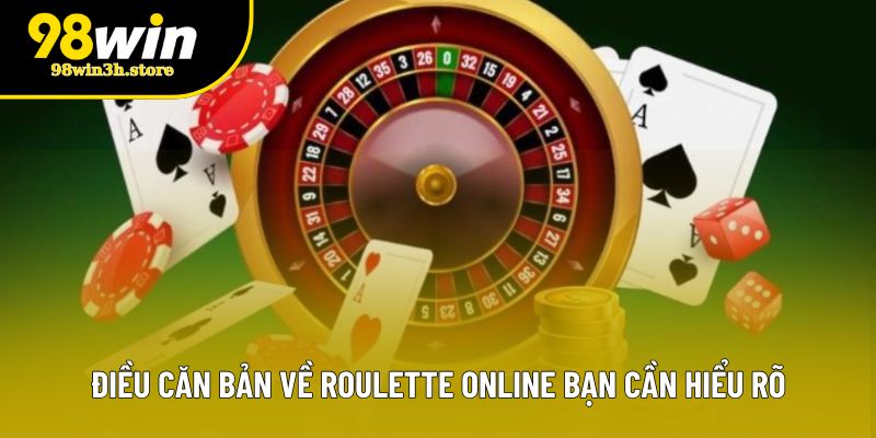 Điều căn bản về Roulette online bạn cần hiểu rõ Điều căn bản về Roulette online bạn cần hiểu rõ