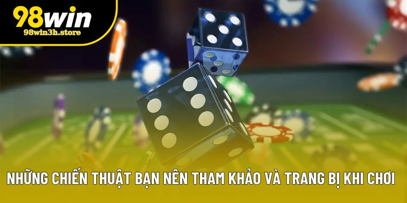 Những chiến thuật bạn nên tham khảo và trang bị khi chơi Những chiến thuật bạn nên tham khảo và trang bị khi chơi
