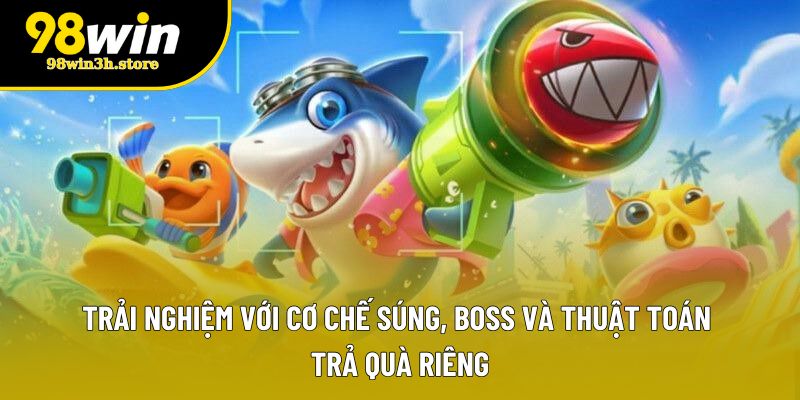 Trải nghiệm với cơ chế súng, boss và thuật toán trả quà riêng Trải nghiệm với cơ chế súng, boss và thuật toán trả quà riêng