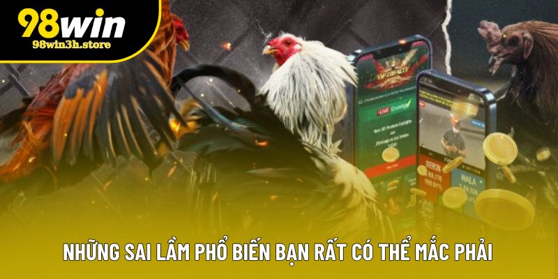 Những sai lầm phổ biến bạn rất có thể mắc phải Những sai lầm phổ biến bạn rất có thể mắc phải